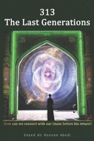 313: The Last Generations: How Can We Connect With Imam Mahdi Before His Return? B08WJY63XR Book Cover