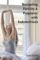 Navigating Fertility & Pregnancy with Endometriosis B0CCCX69G8 Book Cover