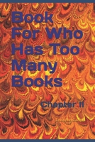 Book For Who Has Too Many Books: Chapter II 1679079360 Book Cover