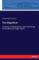The Magnificat: A Series of Meditations Upon the Song of the Blessed Virgin Mary 1017706298 Book Cover
