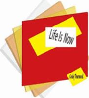 Life Is Now 0976068516 Book Cover