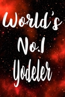 Worlds No.1 Yodeler: The perfect gift for the professional in your life - Funny 119 page lined journal! 1710692324 Book Cover