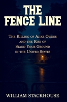 The Fence Line: The Killing of Ajike Owens and the Rise of Stand Your Ground in the United States B0FMYDF7PZ Book Cover