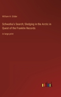 Schwatka's Search; Sledging in the Arctic in Quest of the Franklin Records: in large print 336835471X Book Cover
