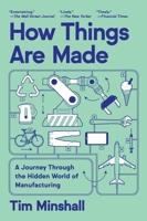 Your Life Is Manufactured: How We Make Things, Why It Matters and How We Can Do It Better 0063434660 Book Cover