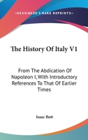 The History Of Italy V1: From The Abdication Of Napoleon I, With Introductory References To That Of Earlier Times 1432551620 Book Cover