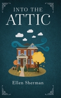 Into the Attic 1646638387 Book Cover