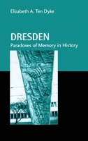 Dresden: Paradoxes of Memory in History 0415866197 Book Cover