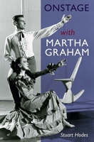 Onstage with Martha Graham 0813066387 Book Cover