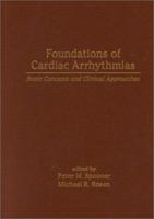 Foundations of Cardiac Arrhythmias (Fundamental and Clinical Cardiology) 0824702662 Book Cover