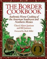 The Border Cookbook : Authentic Home Cooking of the American Southwest and Northern Mexico