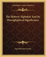The Hebrew Alphabet And Its Hieroglyphical Significance 1425369782 Book Cover