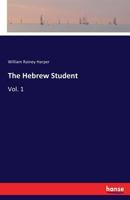 The Hebrew Student; Volume 1 3337316794 Book Cover