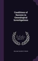 Conditions of Success in Genealogical Investigations: Illustrated in the Character of Nathaniel Chauncey; A Paper Read Before the New England ... in Boston, March 2, 1866 1355828902 Book Cover