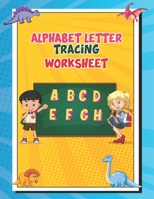 Alphabet Letter Tracing Worksheet: Preschool Practice Handwriting Workbook | Pre K, Kindergarten and Kids Ages 3-5 Reading And Writing B09CRW995Q Book Cover
