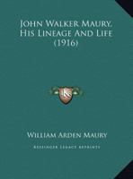 John Walker Maury, His Lineage And Life 1120305411 Book Cover