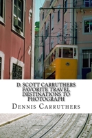 D. Scott Carruthers Favorite Travel Destinations to Photograph 1976143004 Book Cover