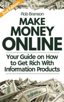 Make Money Online: Your Guide on How to Get Rich With Information Products B084DH883K Book Cover