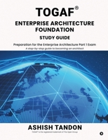 TOGAF(R) Enterprise Architecture Foundation Study Guide: Preparation for the Enterprise Architecture Part 1 Exam B0FMKG5V2T Book Cover