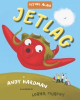 Flying Alan: Jet Lag B08WZH58K2 Book Cover