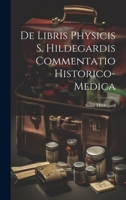 De Libris Physicis S. Hildegardis Commentatio Historico-Medica 1020655828 Book Cover