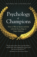 Psychology of Champions: How to Win at Sports and Life with the Focus Edge of Super-Athletes 0313354367 Book Cover