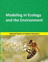 Modeling in Ecology and the Environment: Selected papers on System Dynamics. A book written by experts for beginners 1687000328 Book Cover