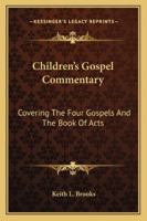 Children's Gospel Commentary: Covering The Four Gospels And The Book Of Acts 1432562193 Book Cover