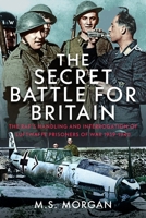 The Secret Battle For Britain: The RAF’s Handling and Interrogation of Luftwaffe Prisoners of War 1939-1940 103613573X Book Cover