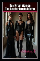 Real Cruel Women: The Amsterdam Oubliette B0F3JZZYVV Book Cover