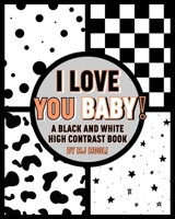 I Love You Baby: A Black and White High Contrast Book B0CMK17B62 Book Cover