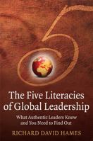 The Five Literacies of Global Leadership: What Authentic Leaders Know and You Need to Find Out 0470319127 Book Cover