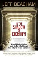 In the Shadow of Eternity! 1304725065 Book Cover