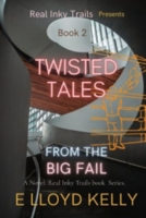 TWISTED TALES FROM THE BIG FAIL: A Novel: Real Inky Trails Series. Book 2 1778263747 Book Cover