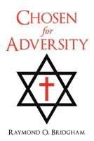Chosen for Adversity 1462717160 Book Cover