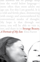 Strange Beauty: A Portrait of My Son 1941529720 Book Cover