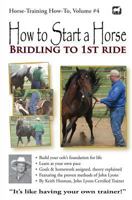 How to Start a Horse: Bridling to 1st Ride 1478208740 Book Cover