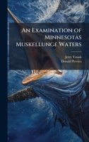 An Examination of Minnesotas Muskellunge Waters 1025073894 Book Cover