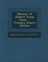 Memoir of Robert Troup Paine 1240007477 Book Cover
