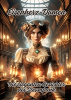 Eisenherz-Damen: Die eleganten Gesichter des Steampunk (German Edition) 3384150791 Book Cover