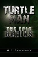 Turtle Man The Epic Begins 1441558004 Book Cover