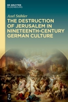 The Destruction of Jerusalem in Nineteenth-Century German Culture 3111540081 Book Cover