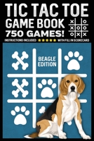 Tic Tac Toe Game Book: Beagle Dog Edition 750 Puzzles With Instructions and Scorecard Travel Size 1700490346 Book Cover