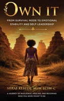 OWN IT: From Survival Mode to Emotional Stability and Self-Leadership B0H4CXRSDY Book Cover