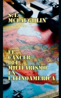 El Cáncer del Militarismo en Latinoamérica (Spanish Edition) B0DV8HS1TT Book Cover