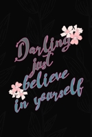 Darling Just Believe In Yourself: All Purpose 6x9 Blank Lined Notebook Journal Way Better Than A Card Trendy Unique Gift Black Solid Gray Texture Self Care 1704200296 Book Cover