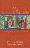 The Thoughtful Muse: Autobiography in Occasional Verse B0H2CLD7BH Book Cover