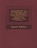 Singularia Magdeburgica, Oder Merckwurdigkeiten Des ... Jahres, Aus Der Magdeburgischen Historie: Der IV. Theil Magdeburgischer Merckwurdigkeiten, Han 1018785833 Book Cover