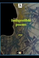 Indigestible poems B093R5TFYV Book Cover