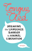 Tongue-Tied: Breaking the Language Barrier to Animal Liberation 1590565940 Book Cover